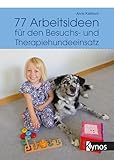 77 Arbeitsideen für den Besuch- und Therapiehundeeinsatz